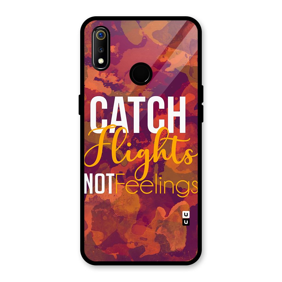 Catch Flights Not Feelings Glass Back Case for Realme 3i