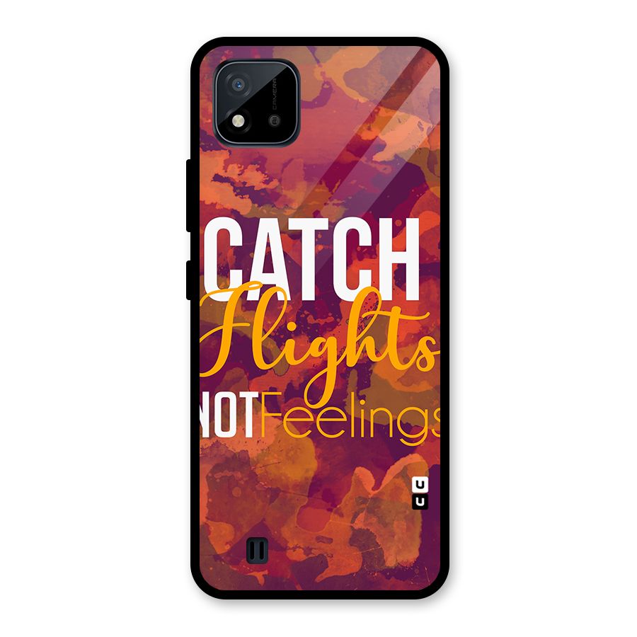Catch Flights Not Feelings Glass Back Case for Realme C11 2021