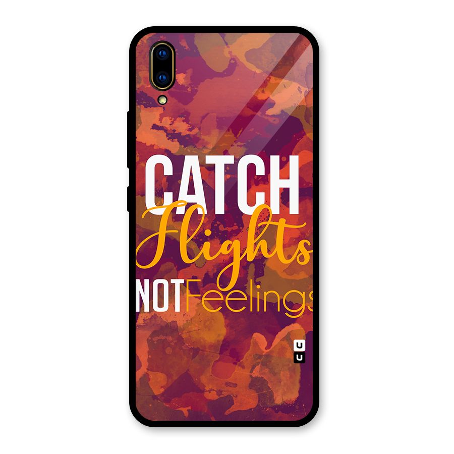 Catch Flights Not Feelings Glass Back Case for Vivo V11 Pro