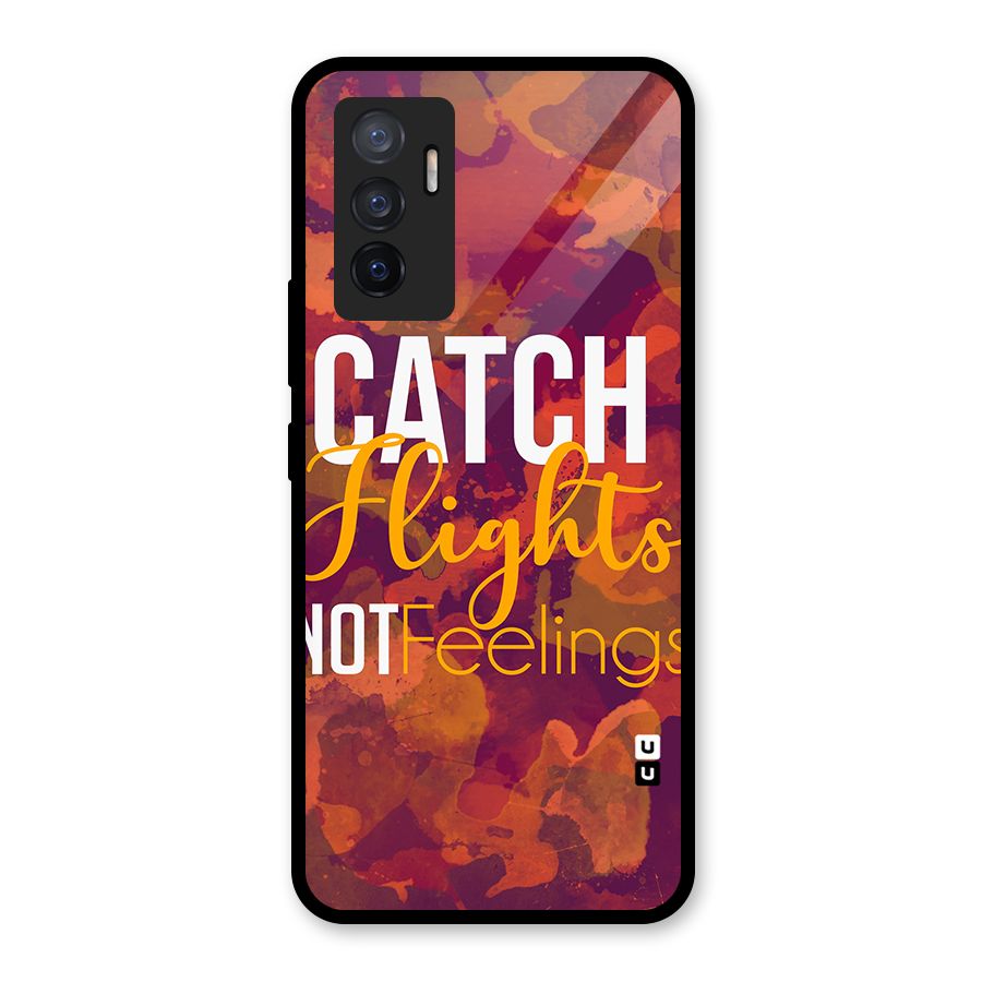 Catch Flights Not Feelings Glass Back Case for Vivo V23e