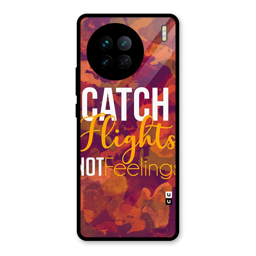 Catch Flights Not Feelings Glass Back Case for Vivo X90
