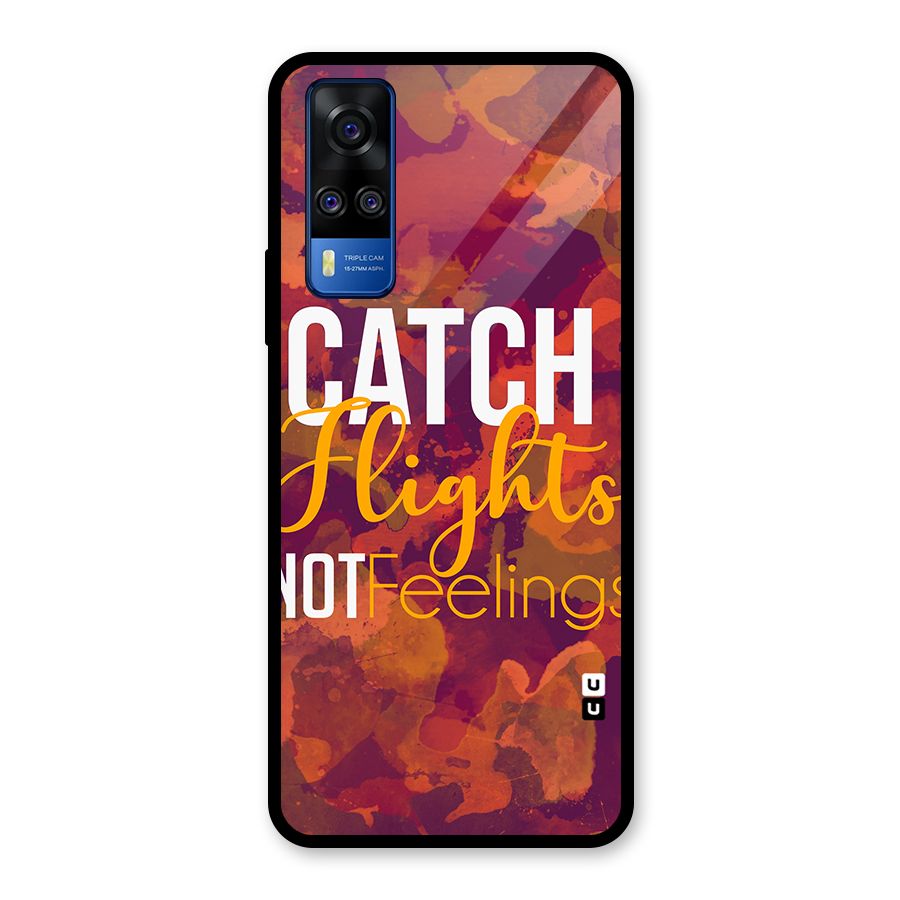 Catch Flights Not Feelings Glass Back Case for Vivo Y31