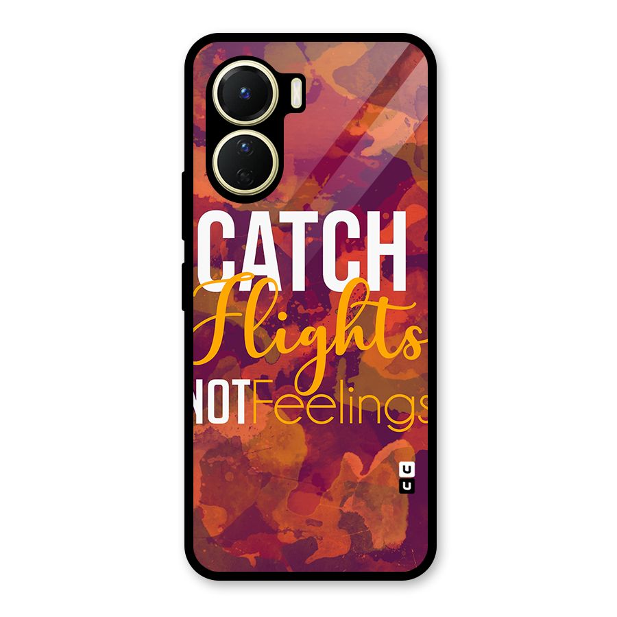 Catch Flights Not Feelings Glass Back Case for Vivo Y56