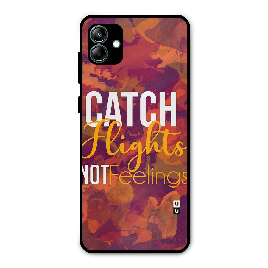 Catch Flights Not Feelings Metal Back Case for Galaxy A04