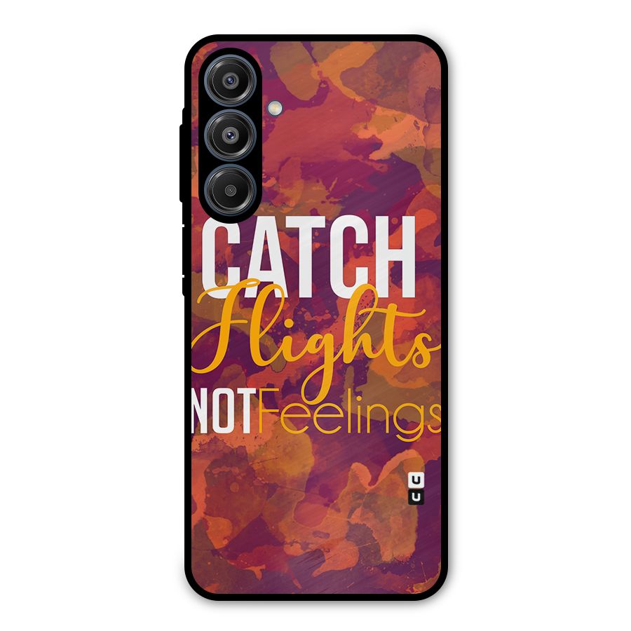 Catch Flights Not Feelings Metal Back Case for Galaxy A16 5G