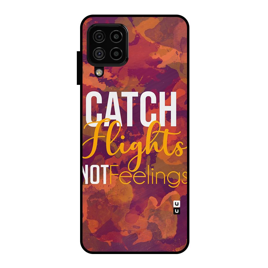 Catch Flights Not Feelings Metal Back Case for Galaxy A22 4G