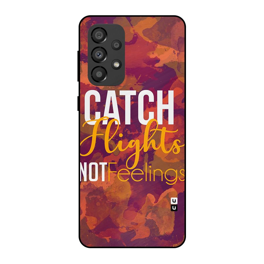 Catch Flights Not Feelings Metal Back Case for Galaxy A33 5G