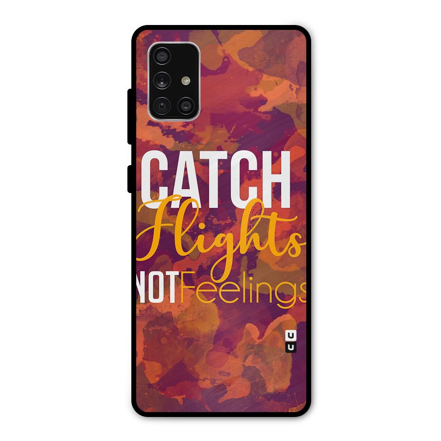 Catch Flights Not Feelings Metal Back Case for Galaxy A71