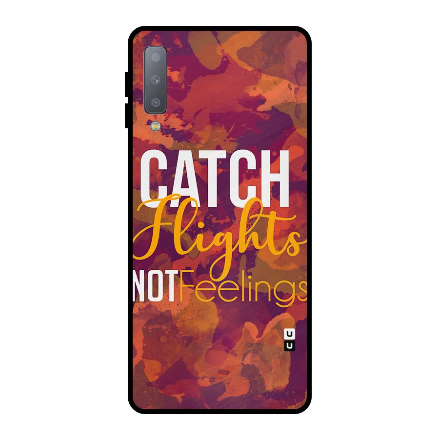 Catch Flights Not Feelings Metal Back Case for Galaxy A7 (2018)