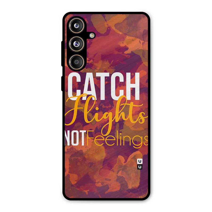 Catch Flights Not Feelings Metal Back Case for Galaxy F55