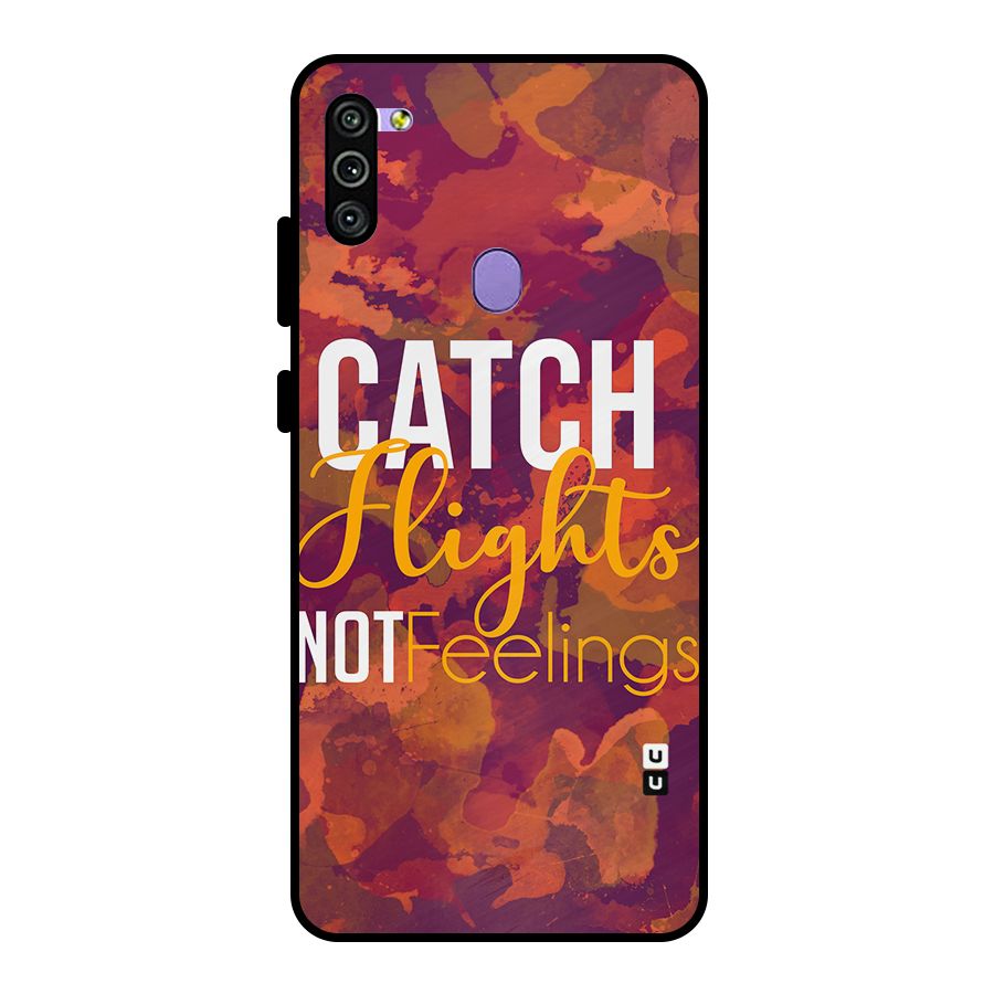 Catch Flights Not Feelings Metal Back Case for Galaxy M11