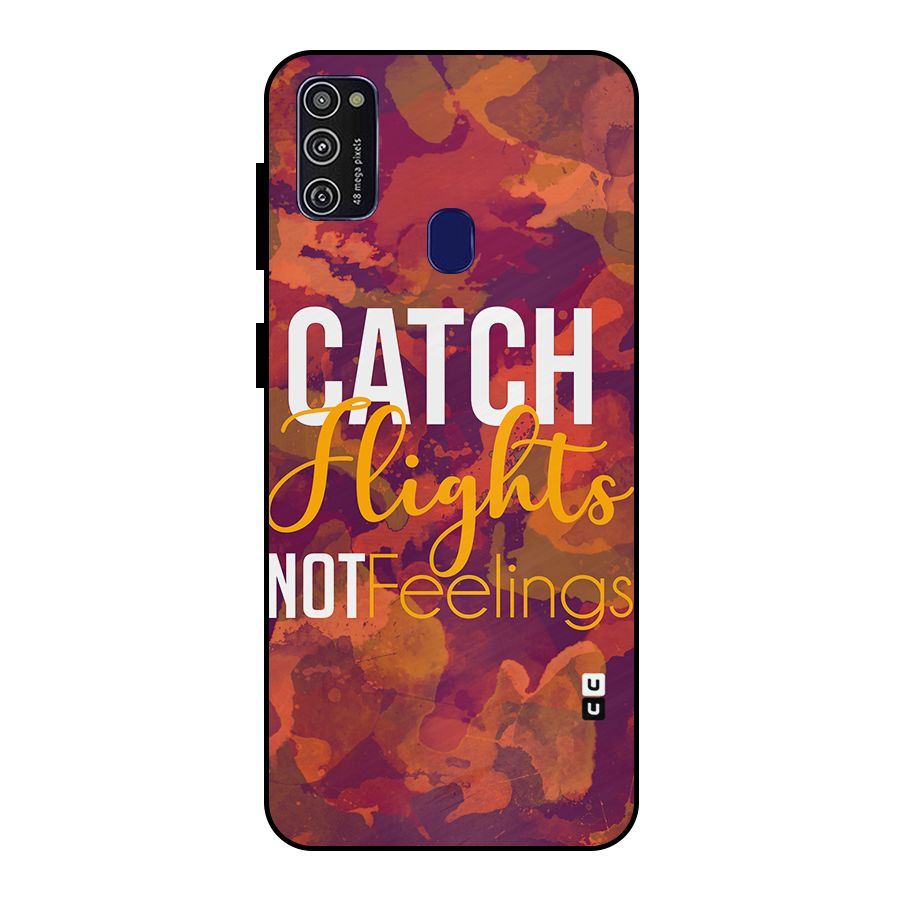 Catch Flights Not Feelings Metal Back Case for Galaxy M21