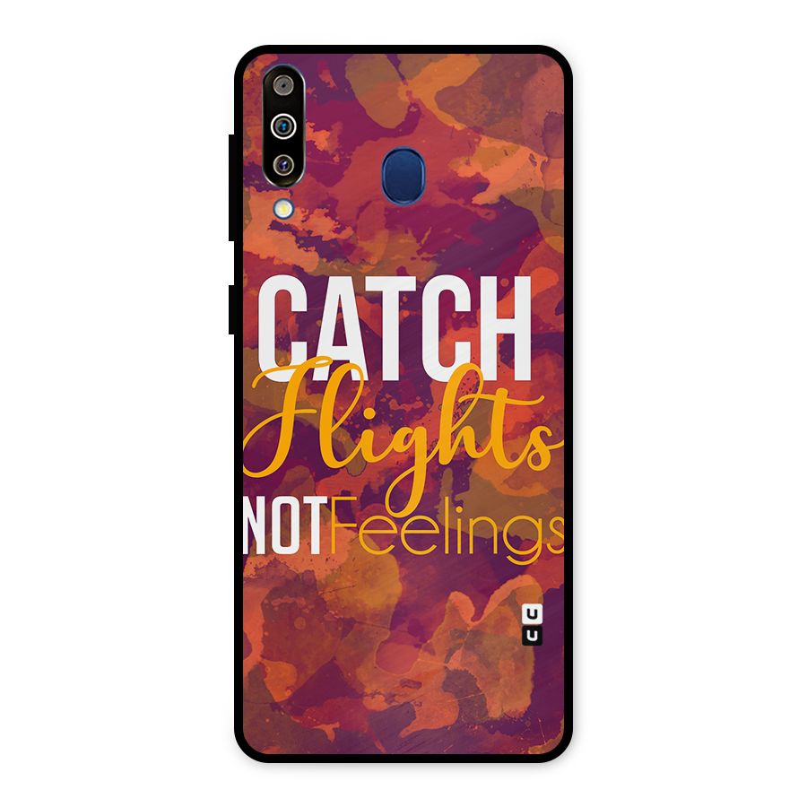 Catch Flights Not Feelings Metal Back Case for Galaxy M30