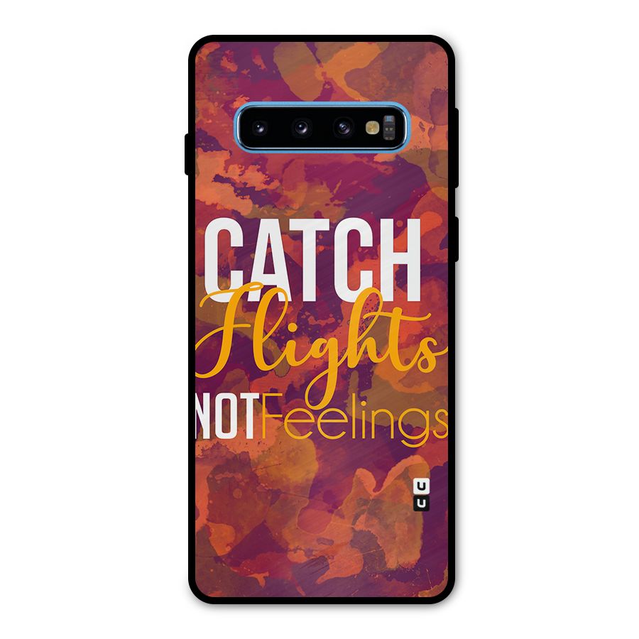 Catch Flights Not Feelings Metal Back Case for Galaxy S10