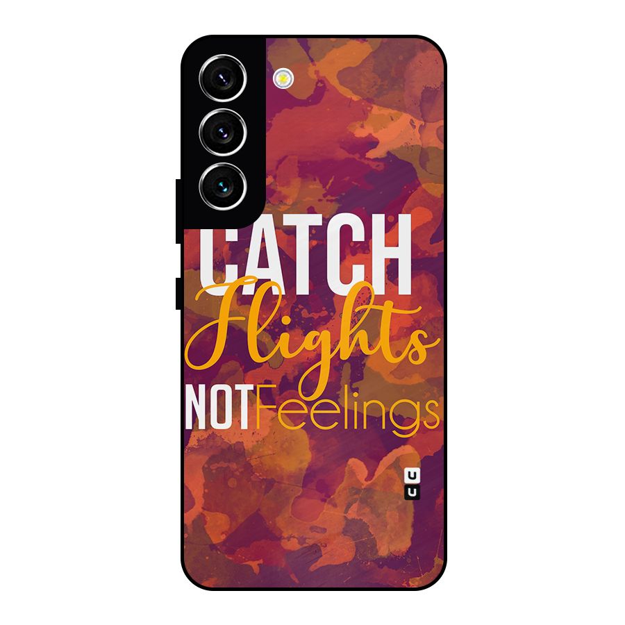 Catch Flights Not Feelings Metal Back Case for Galaxy S22 5G