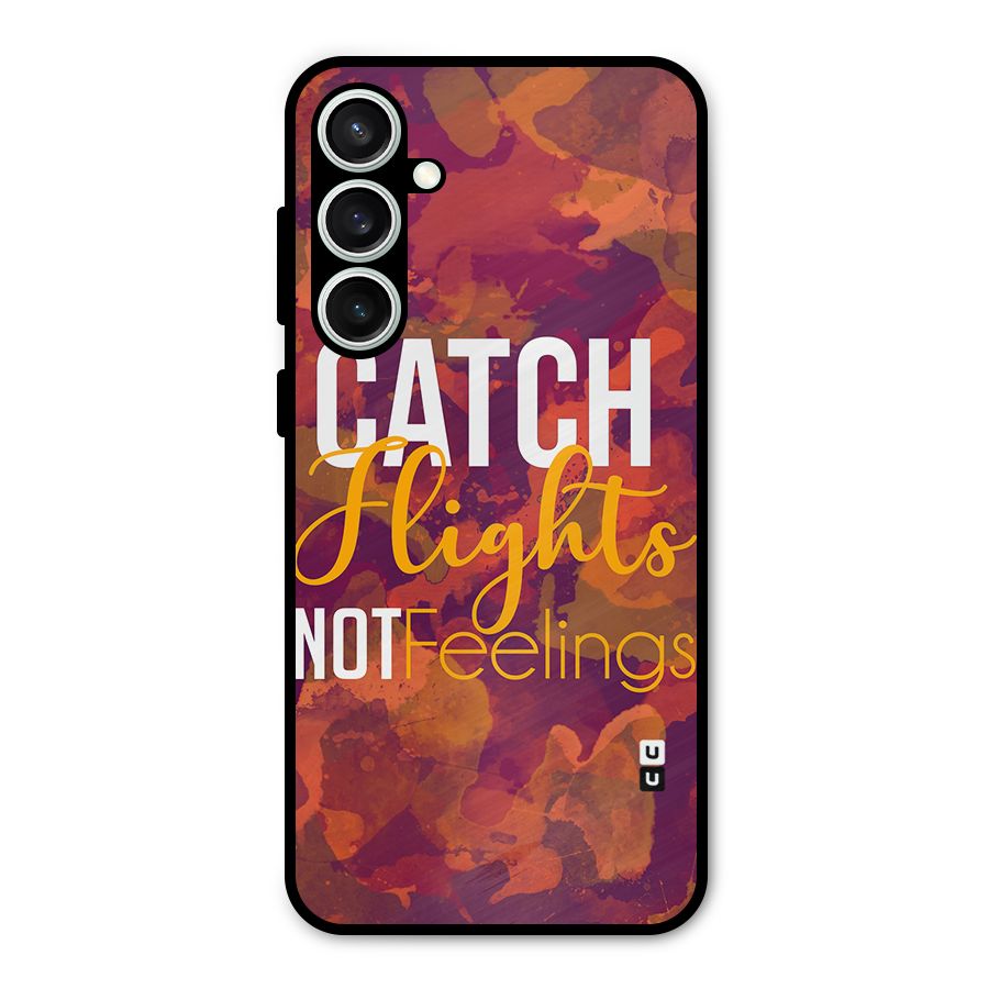 Catch Flights Not Feelings Metal Back Case for Galaxy S23 FE