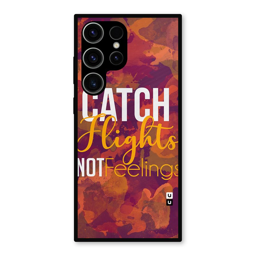 Catch Flights Not Feelings Metal Back Case for Galaxy S23 Ultra