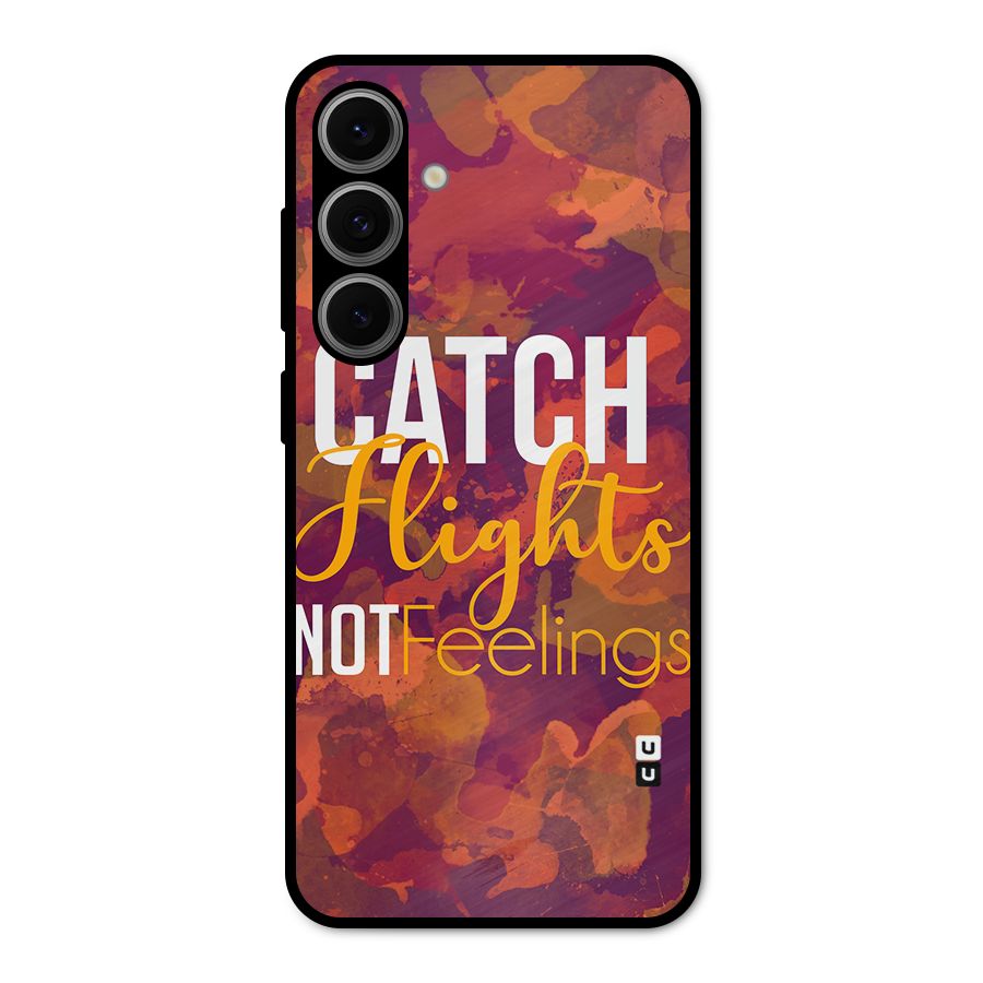 Catch Flights Not Feelings Metal Back Case for Galaxy S24 FE