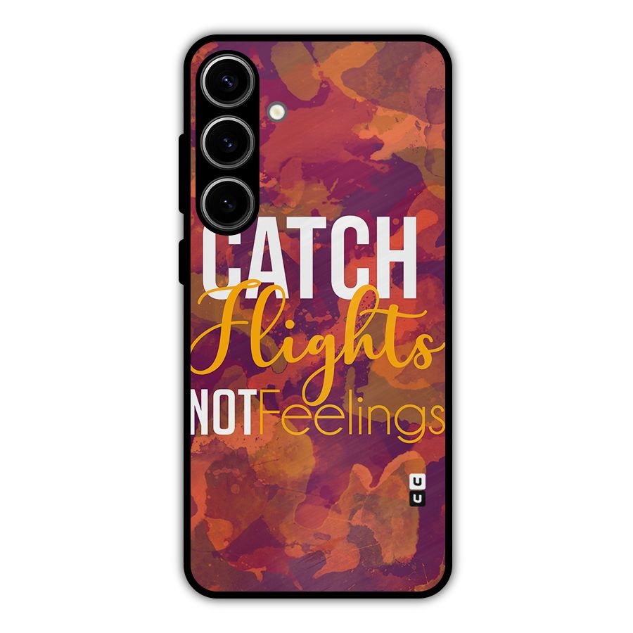 Catch Flights Not Feelings Metal Back Case for Galaxy S24 Plus