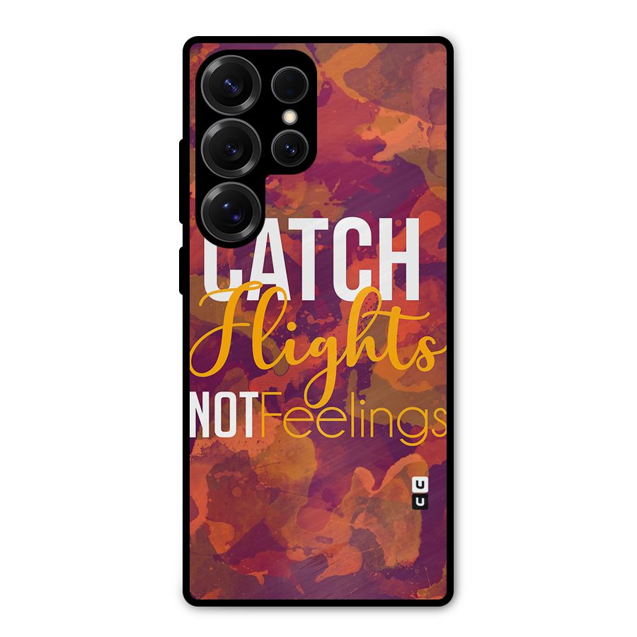 Catch Flights Not Feelings Metal Back Case for Galaxy S25 Ultra