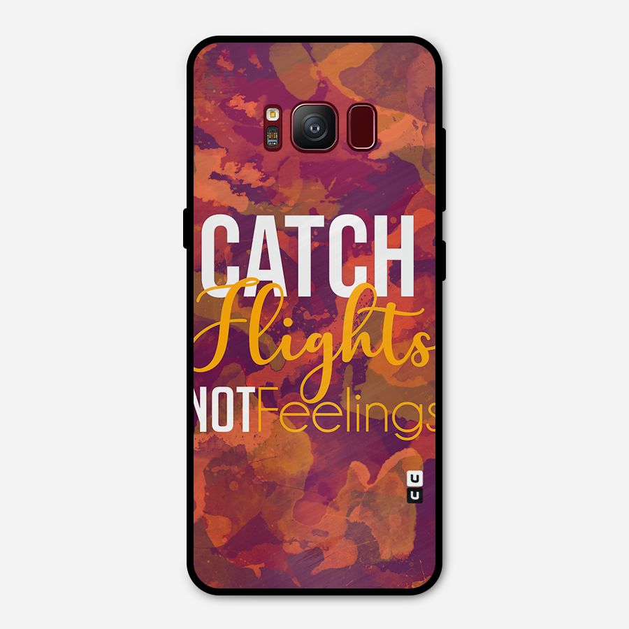Catch Flights Not Feelings Metal Back Case for Galaxy S8