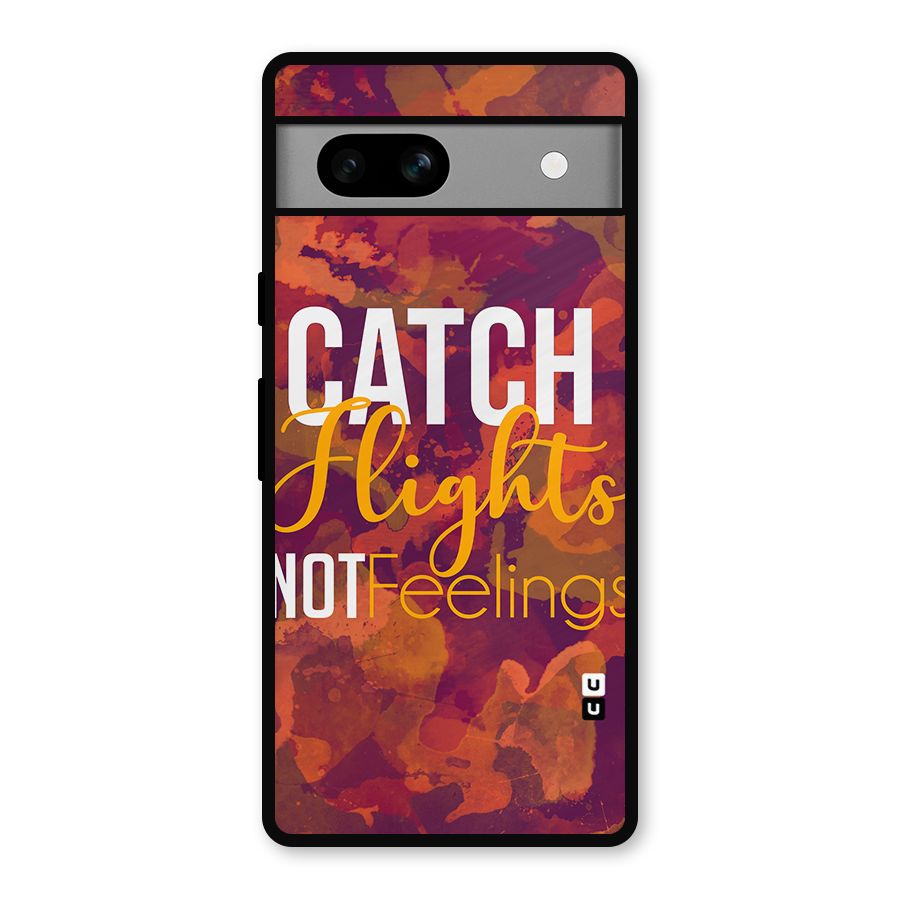 Catch Flights Not Feelings Metal Back Case for Google Pixel 7a