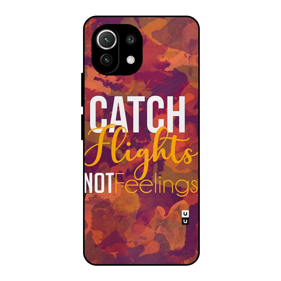 Catch Flights Not Feelings Metal Back Case for Mi 11 Lite