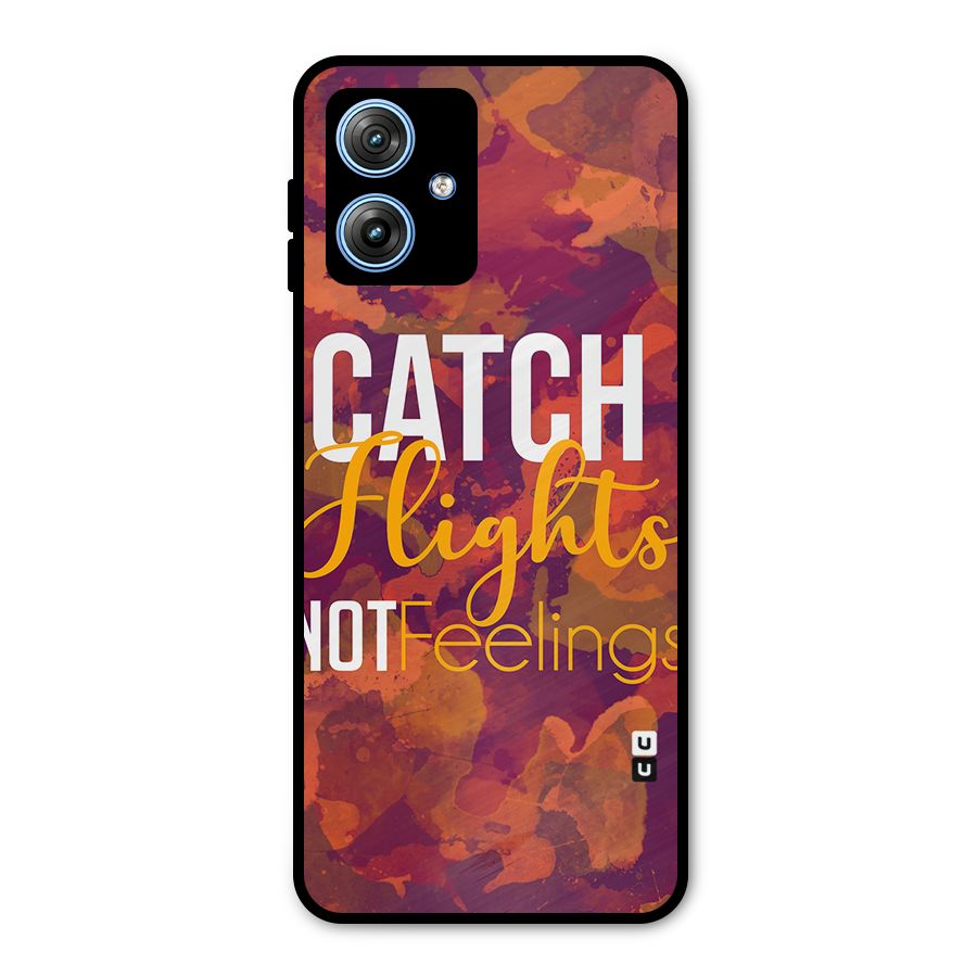 Catch Flights Not Feelings Metal Back Case for Moto G54