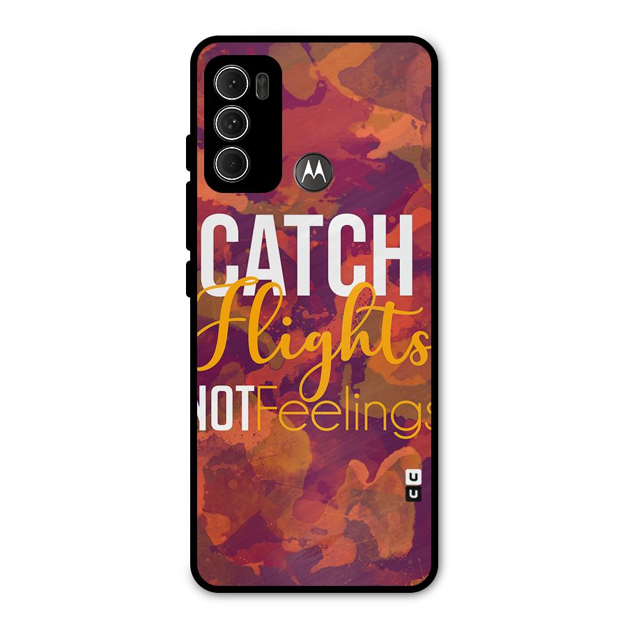 Catch Flights Not Feelings Metal Back Case for Moto G60