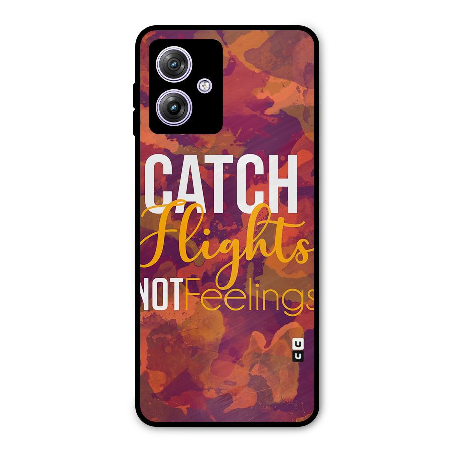 Catch Flights Not Feelings Metal Back Case for Moto G64
