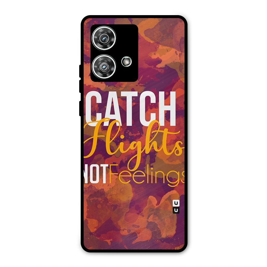 Catch Flights Not Feelings Metal Back Case for Motorola Edge 40 Neo