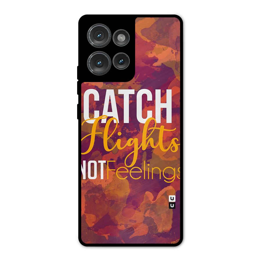 Catch Flights Not Feelings Metal Back Case for Motorola Edge 50