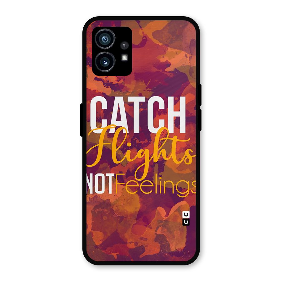 Catch Flights Not Feelings Metal Back Case for Nothing Phone 1