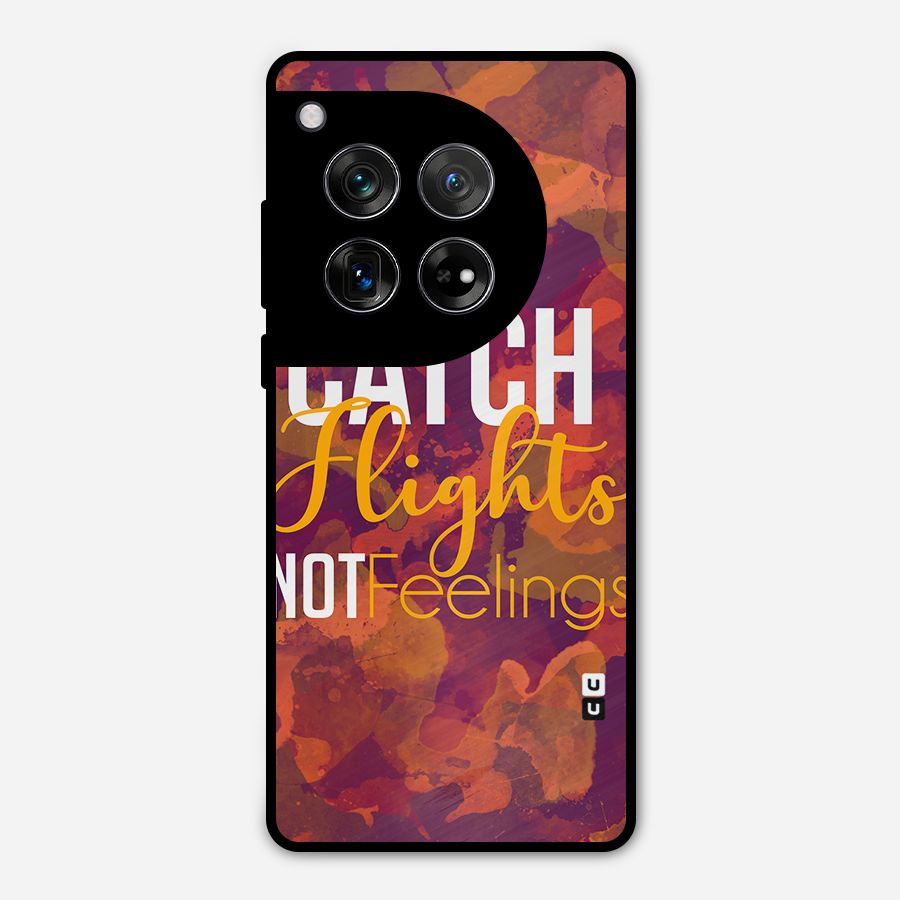 Catch Flights Not Feelings Metal Back Case for OnePlus 12