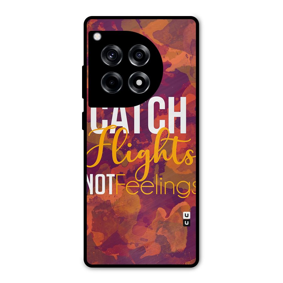 Catch Flights Not Feelings Metal Back Case for OnePlus 12R