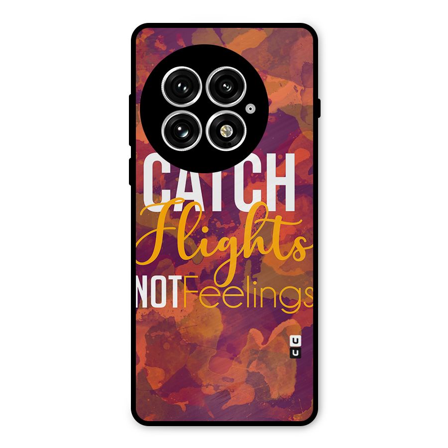 Catch Flights Not Feelings Metal Back Case for OnePlus 13