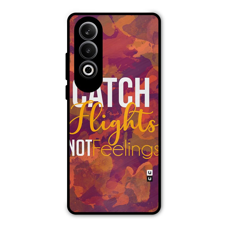 Catch Flights Not Feelings Metal Back Case for OnePlus Nord CE4