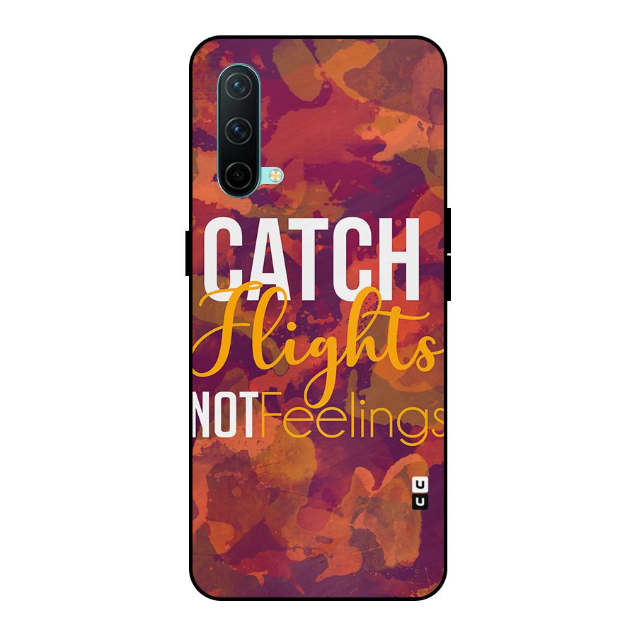 Catch Flights Not Feelings Metal Back Case for OnePlus Nord CE 5G