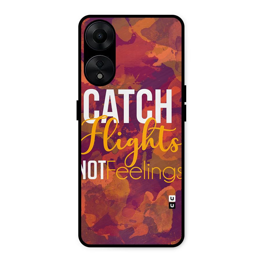 Catch Flights Not Feelings Metal Back Case for Oppo A78 5G