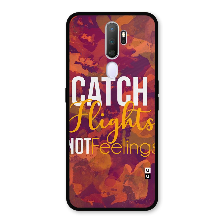 Catch Flights Not Feelings Metal Back Case for Oppo A9 (2020)