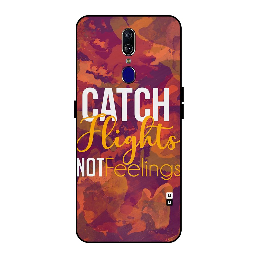 Catch Flights Not Feelings Metal Back Case for Oppo F11