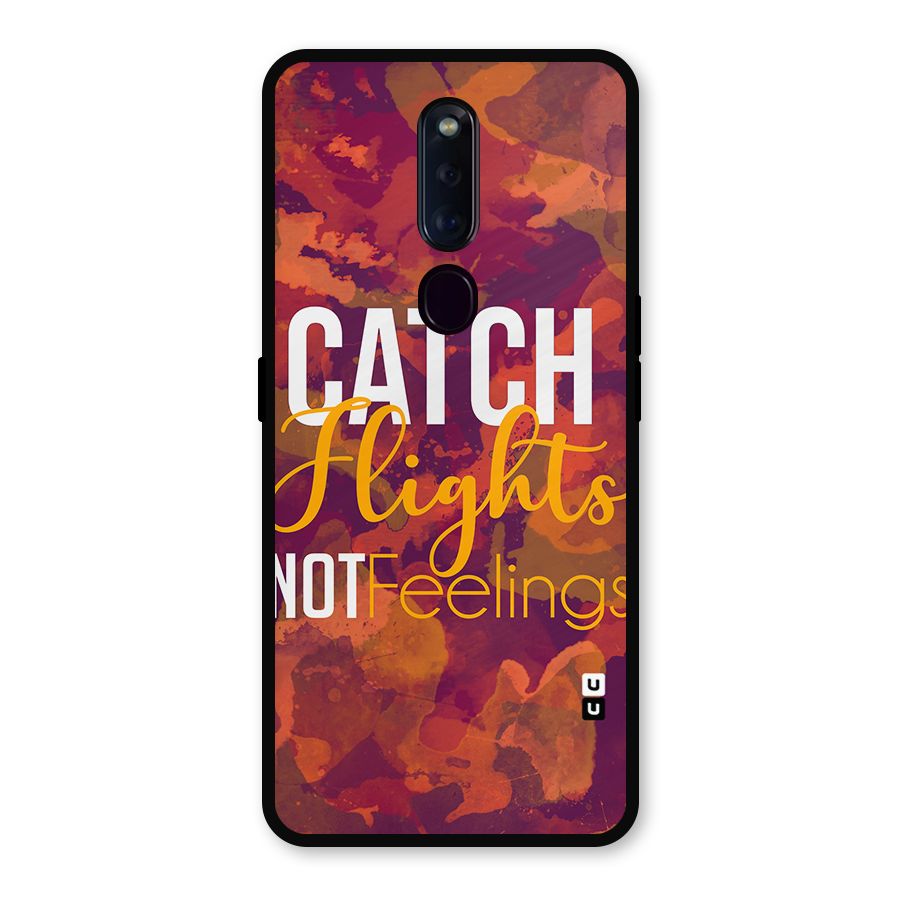 Catch Flights Not Feelings Metal Back Case for Oppo F11 Pro