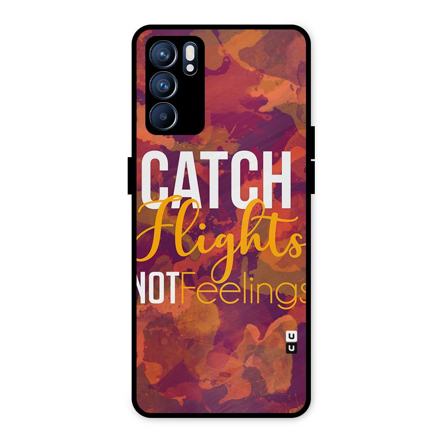 Catch Flights Not Feelings Metal Back Case for Oppo Reno6 5G