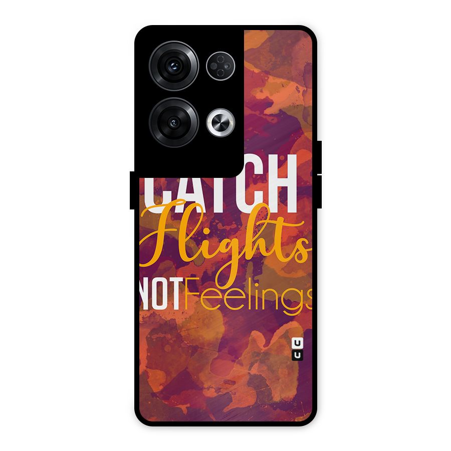 Catch Flights Not Feelings Metal Back Case for Oppo Reno8 Pro 5G