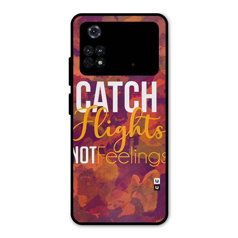 Catch Flights Not Feelings Metal Back Case for Poco M4 Pro 4G