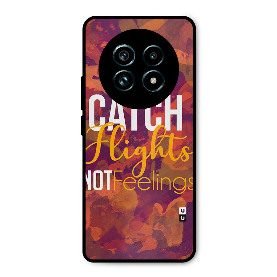 Catch Flights Not Feelings Metal Back Case for Realme 13 Pro Plus
