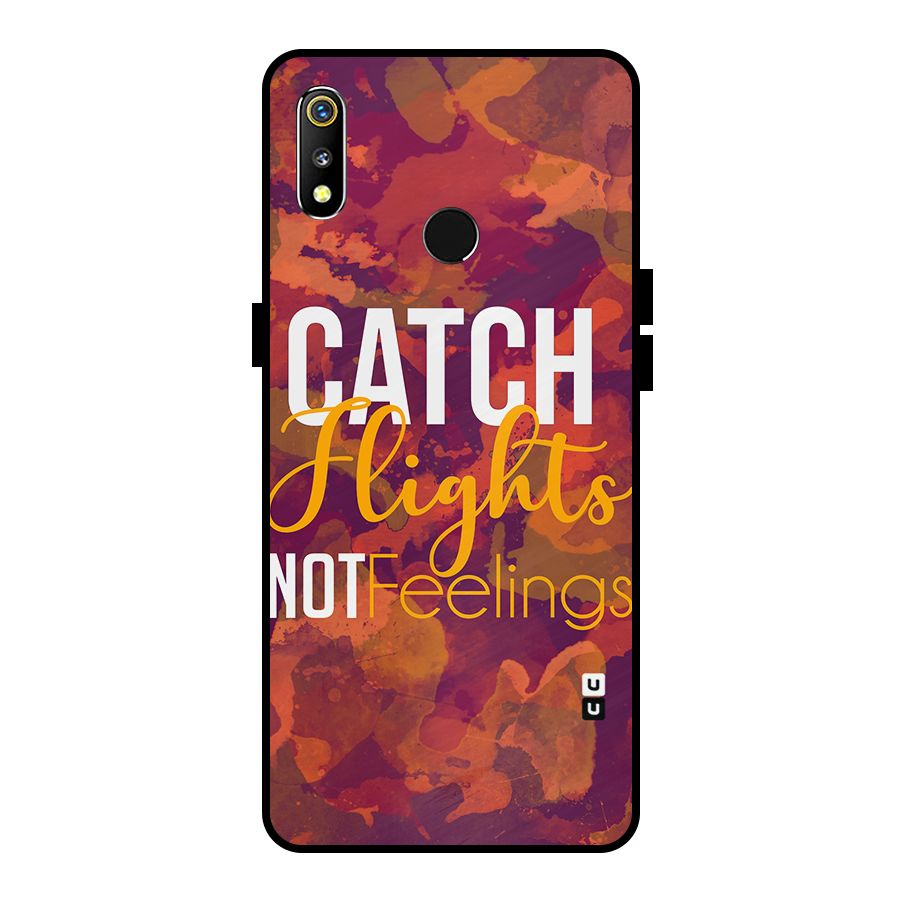 Catch Flights Not Feelings Metal Back Case for Realme 3i