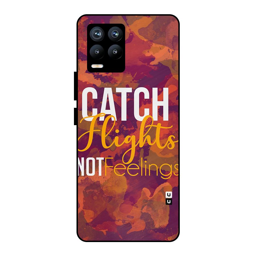 Catch Flights Not Feelings Metal Back Case for Realme 8