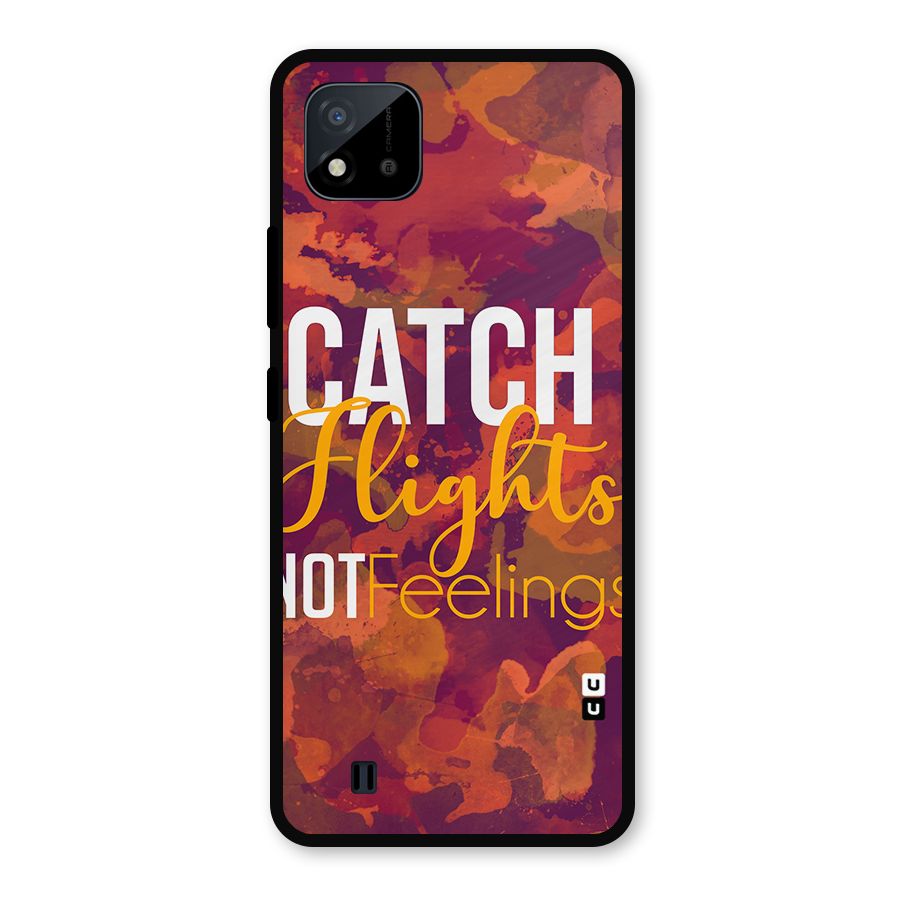 Catch Flights Not Feelings Metal Back Case for Realme C11 2021