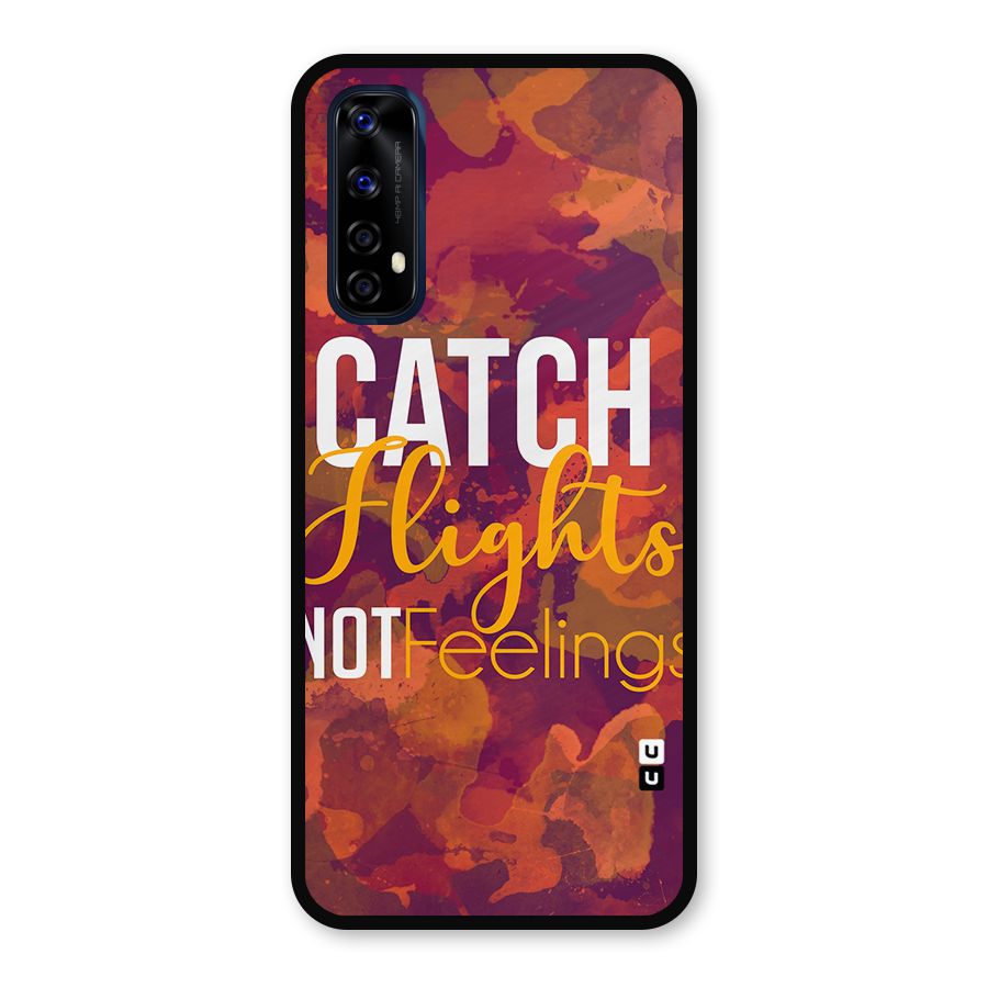 Catch Flights Not Feelings Metal Back Case for Realme Narzo 20 Pro